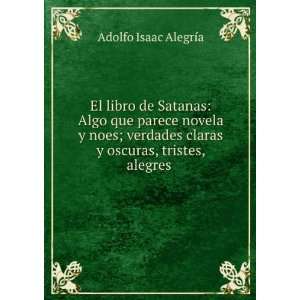   claras y oscuras, tristes, alegres .: Adolfo Isaac AlegrÃ­a: Books