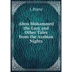 Abou Mohammed the Lazy and Other Tales from the Arabian Nights J 
