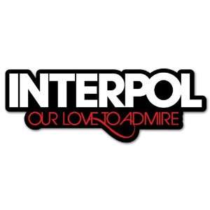  INTERPOL Our Love to Admire sticker decal 8 x 3 