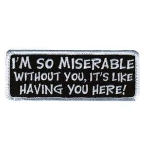  Miserable Without You Embroidered Fun Biker Vest Patch 