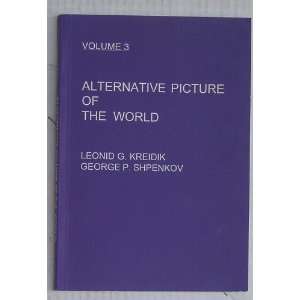 Alternative Picture of the World, Volume 3: Leonid G. Kreidik & George 