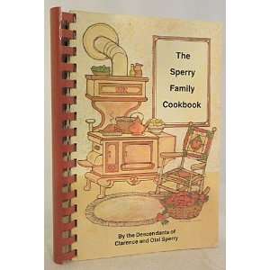  THE SPERRY FAMILY COOKBOOK descendants of Clarence and 