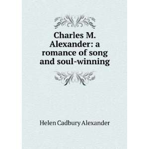   romance of song and soul winning Helen Cadbury Alexander Books