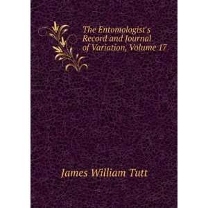 The Entomologists Record and Journal of Variation, Volume 17 James 