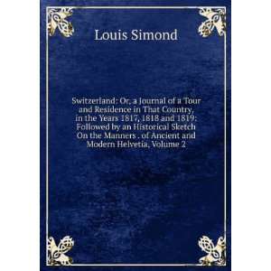   Ancient and Modern Helvetia, Volume 2 Louis Simond  Books