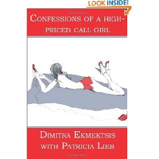 Confessions of a high priced call girl by Dimitra Ekmektsis and 