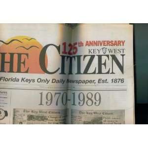  KEY WEST CITIZEN. 125TH ANNIVERSARY NEWSPAPER. 1970 1989 