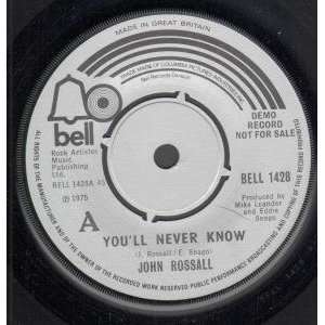   LL NEVER KNOW 7 INCH (7 VINYL 45) UK BELL 1975 JOHN ROSSALL Music
