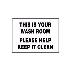  THIS IS YOUR WASH ROOM PLEASE HELP KEEP IT CLEAN 10 x 14 