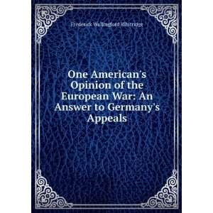  One Americans opinion of the European War, an answer to 