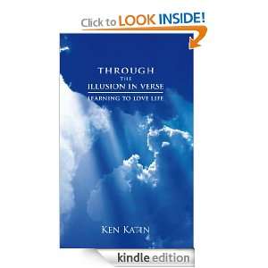through the illusion in verse: learning to love life: Ken Katin 