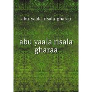 abu yaala risala gharaa: abu_yaala_risala_gharaa:  Books