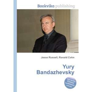  Yury Bandazhevsky: Ronald Cohn Jesse Russell: Books