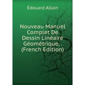   ©aire GÃ©omÃ©trique, . (French Edition) Ã?douard Allain Books