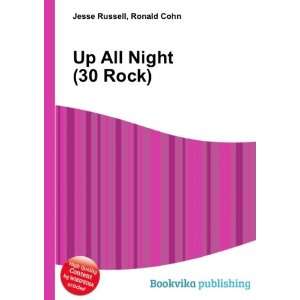  Up All Night (30 Rock): Ronald Cohn Jesse Russell: Books