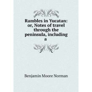  Rambles in Yucatan or, Notes of travel through the peninsula 