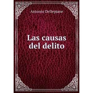  Las causas del delito. Antonio Dellepiane Books