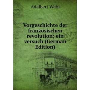   sischen revolution; ein versuch (German Edition) Adalbert Wahl Books