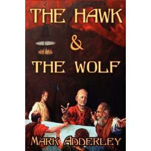  The Hawk and the Wolf [Hardcover]: Mark Adderley: Books