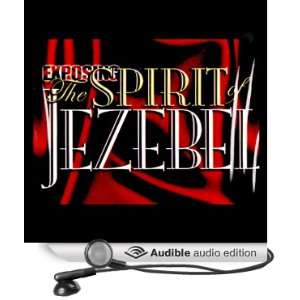  Exposing the Spirit of Jezebel (Audible Audio Edition) Dr 