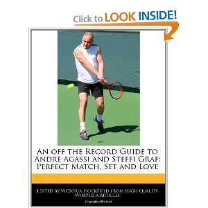 An off the Record Guide to Andre Agassi and Steffi Graf Perfect Match 