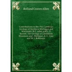   Michigan. E. C. Case and W. I. Robinson . Rolland Craten Allen Books