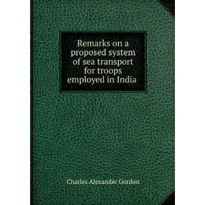   for troops employed in India . Charles Alexander Gordon Books
