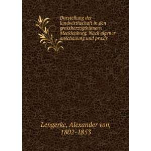   anschauung und praxis Alexander von, 1802 1853 Lengerke Books