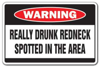 REALLY DRUNK REDNECK Warning Sign drink wasted funny country southern 