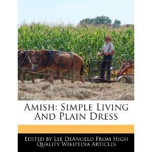  Amish: Simple Living And Plain Dress (9781241727338): Lee 