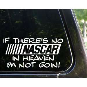If theres no NASCAR in heaven   Im not goin! funny decal / sticker
