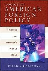American Foreign Policy Theories of Americas World Role, (0321088484 