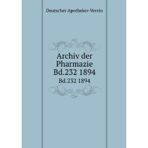   Archiv der Pharmazie. Bd.232 1894 Deutscher Apotheker Verein Books