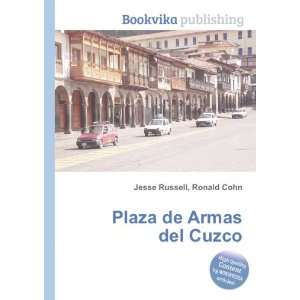 Plaza de Armas del Cuzco: Ronald Cohn Jesse Russell:  Books