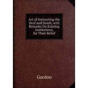 Art of Instructing the Deaf and Dumb, with Remarks On 