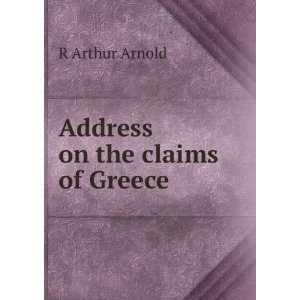  Address on the claims of Greece: R Arthur Arnold: Books