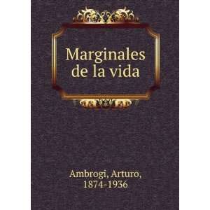  Marginales de la vida Arturo, 1874 1936 Ambrogi Books