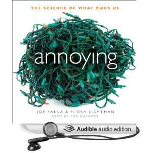 Annoying The Science of What Bugs Us [Unabridged] [Audible Audio 