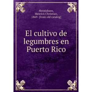  El cultivo de legumbres en Puerto Rico: Henrick Christian 