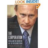 The Corporation Russia and the KGB in the Age of President Putin by 