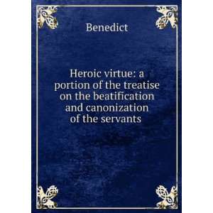   the beatification and canonization of the servants . Benedict Books