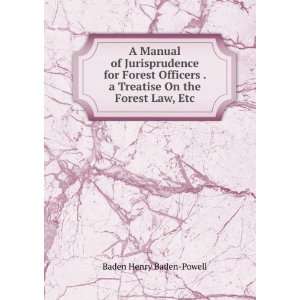   Treatise On the Forest Law, Etc: Baden Henry Baden Powell: Books