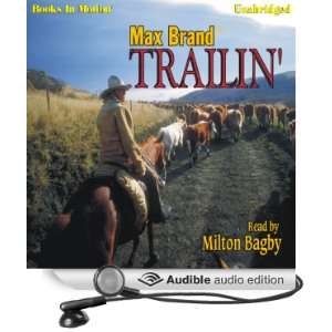  Trailin (Audible Audio Edition) Max Brand, Milton Bagby Books