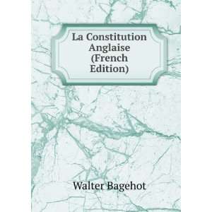   Anglaise (French Edition) Walter Bagehot  Books