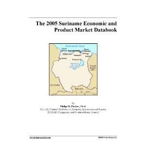    The 2005 Suriname Economic and Product Market Databook Books