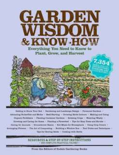 Garden Wisdom and Know How Everything You Need to Know to Plant, Grow 