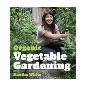  Organic Vegetable Gardening Xanthe White Books