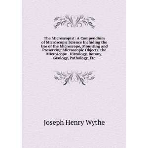   Histology, Botany, Geology, Pathology, Etc: Joseph Henry Wythe: Books