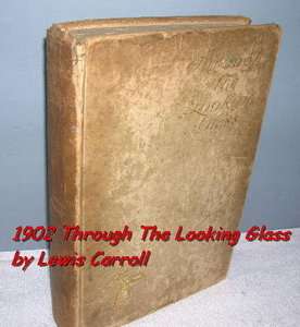 1902 Through The Looking Glass by Lewis Carroll 1st Ed  