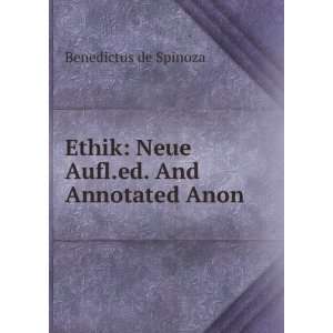   Ethik Neue Aufl.ed. And Annotated Anon Benedictus de Spinoza Books